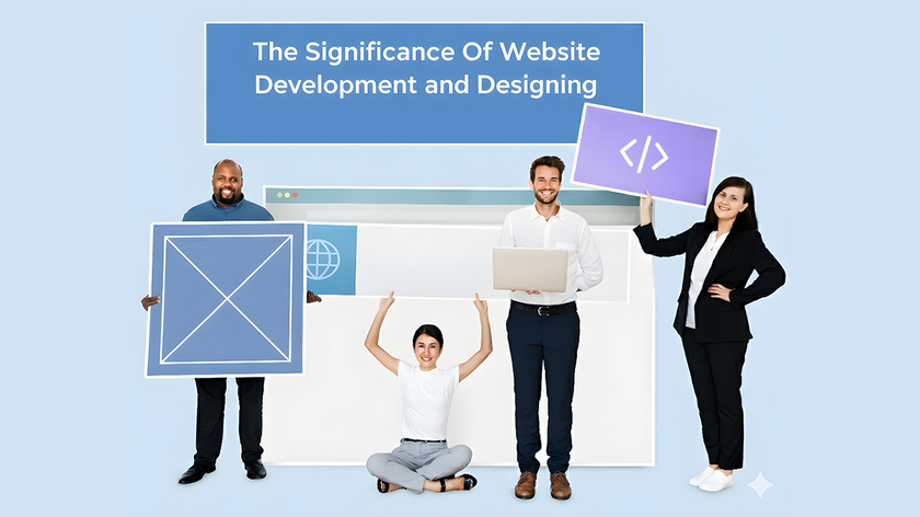 The Significance Of Website Development and Designing