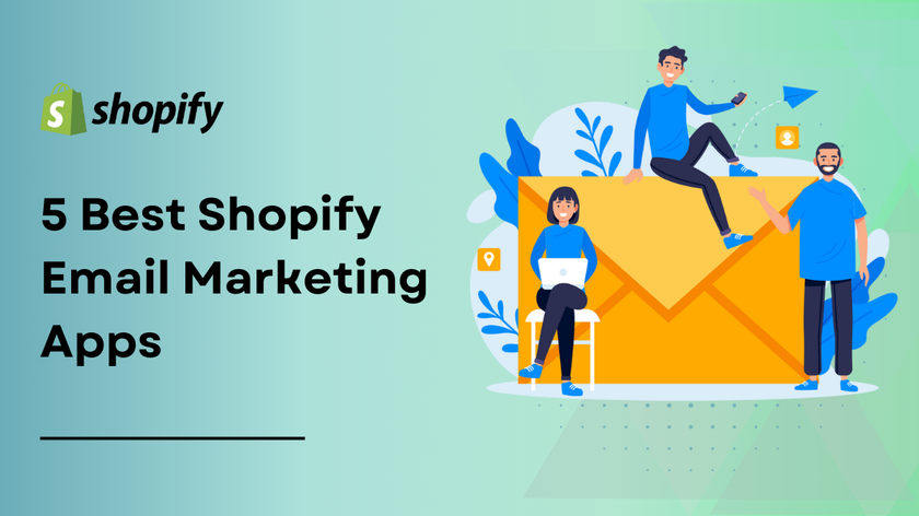 5 Best Shopify Email Marketing Apps to Boost Your Sales in 2024