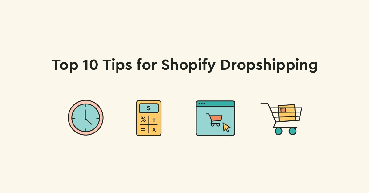 Top 10 Tips for Shopify Dropshipping